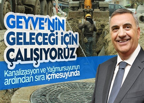 “Geyve’nin Geleceği İçin Çalışıyoruz”