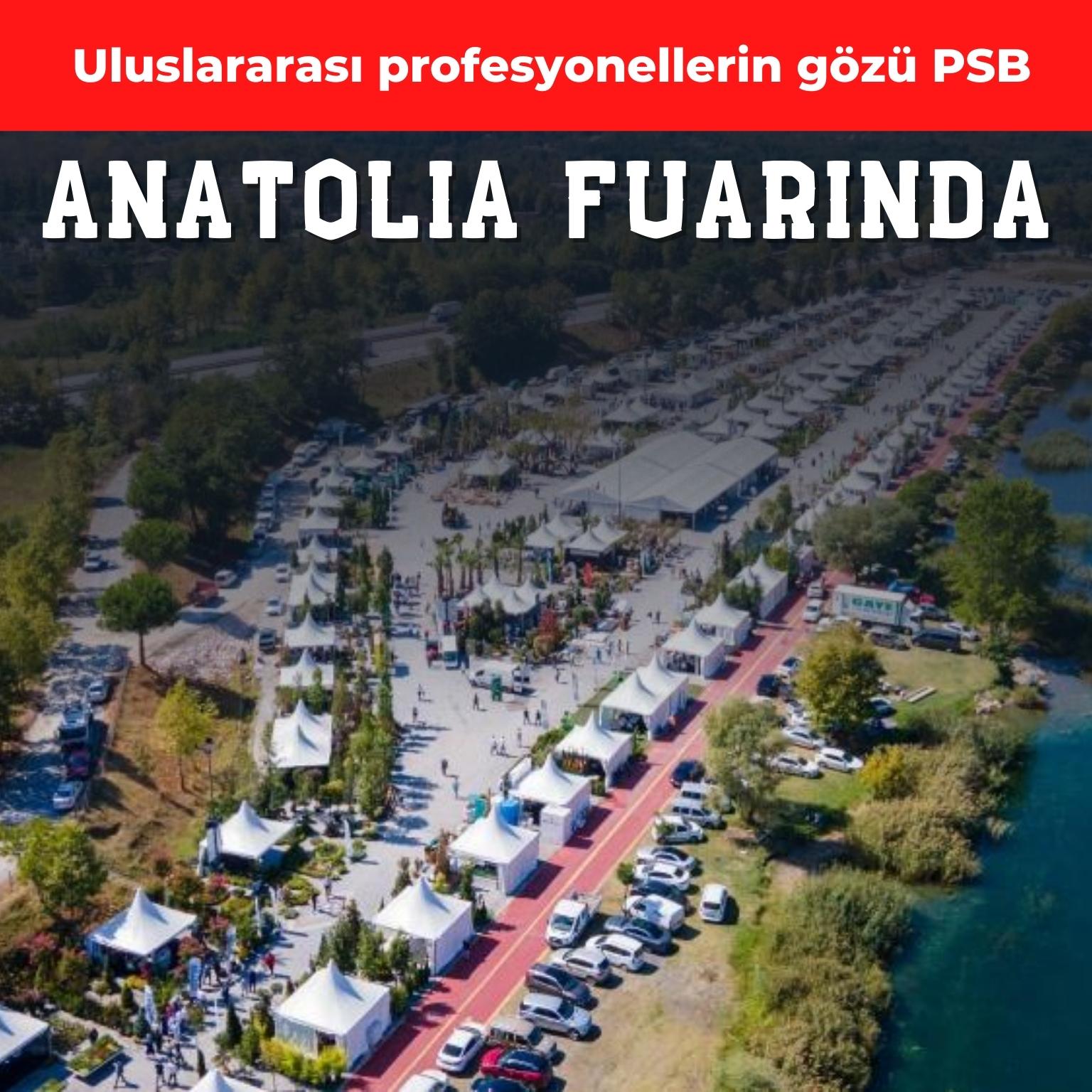 Uluslararası profesyonellerin gözü PSB Anatolia Fuarı’nda