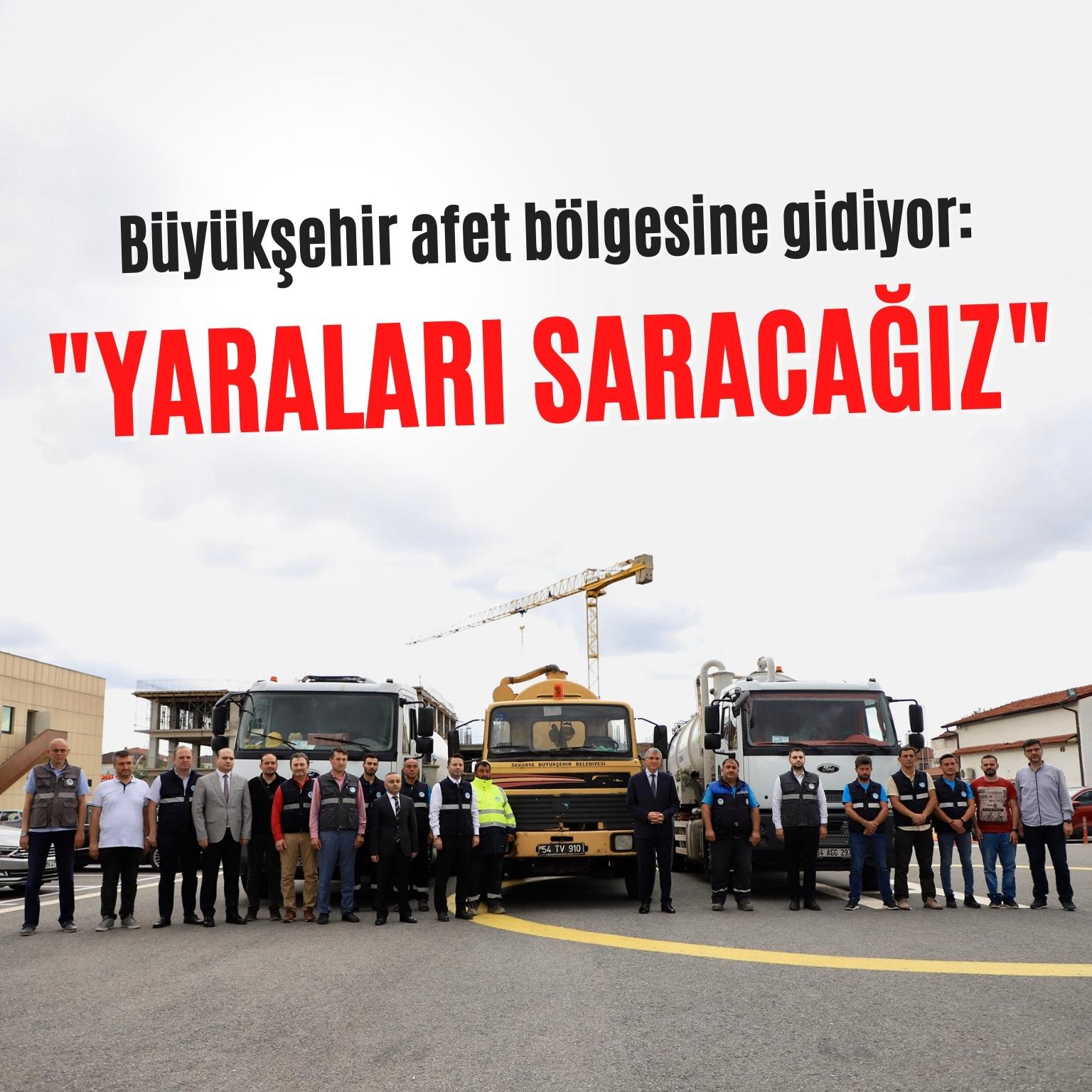 Büyükşehir afet bölgesine gidiyor: “Yaraları saracağız”