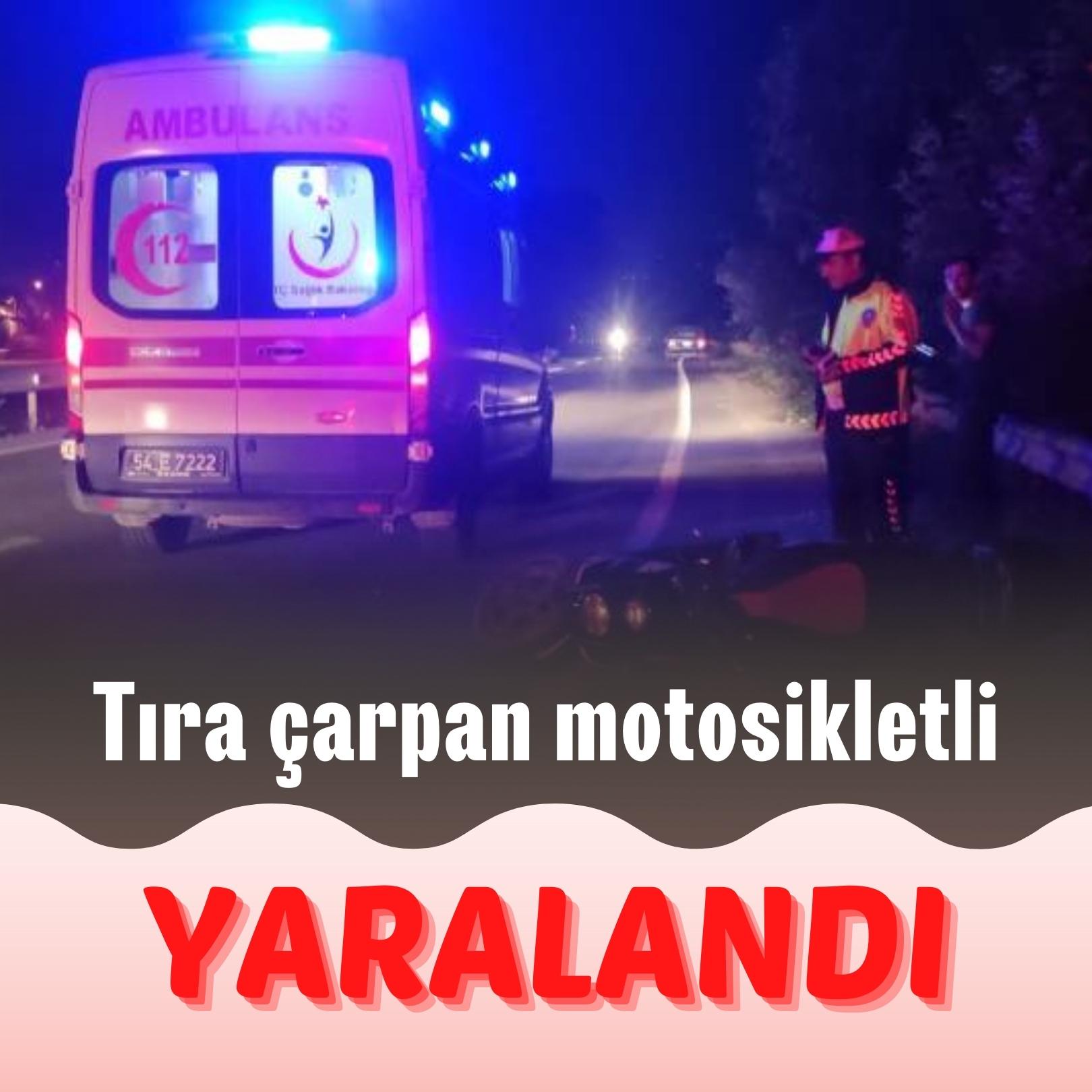 Tıra arkadan çarpan motosiklet sürücüsü yaralandı