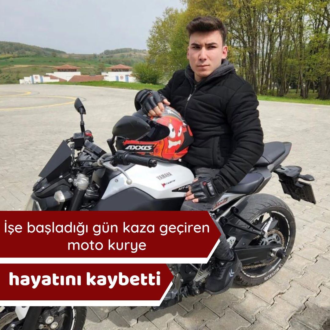 İşe başladığı gün kaza geçiren moto kurye hayatını kaybetti