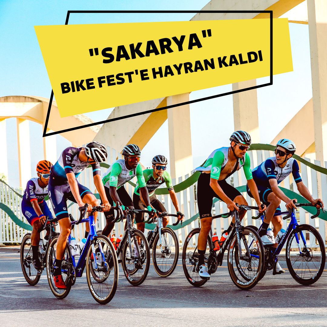 Büyükşehir Tour Of Sakarya’da şahlandı: “Sakarya Bike Fest’e hayran kaldı”