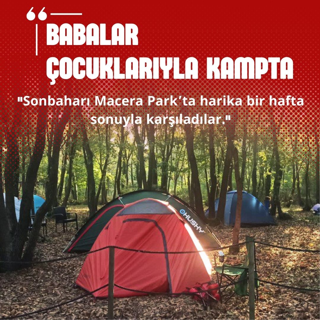 Babalar, çocuklarıyla kampta: Sonbaharı Macera Park’ta harika bir hafta sonuyla karşıladılar