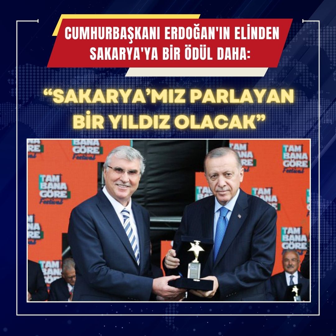 Cumhurbaşkanı Erdoğan'ın elinden Sakarya'ya bir ödül daha: “Sakarya’mız parlayan bir yıldız olacak”