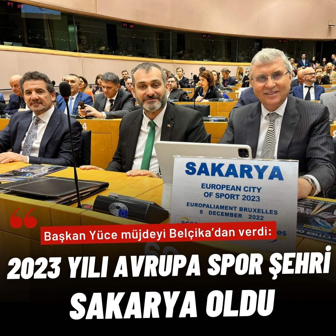 Başkan Yüce müjdeyi Belçika’dan verdi: Sakarya ‘2023 yılı Avrupa Spor Şehri’ oldu