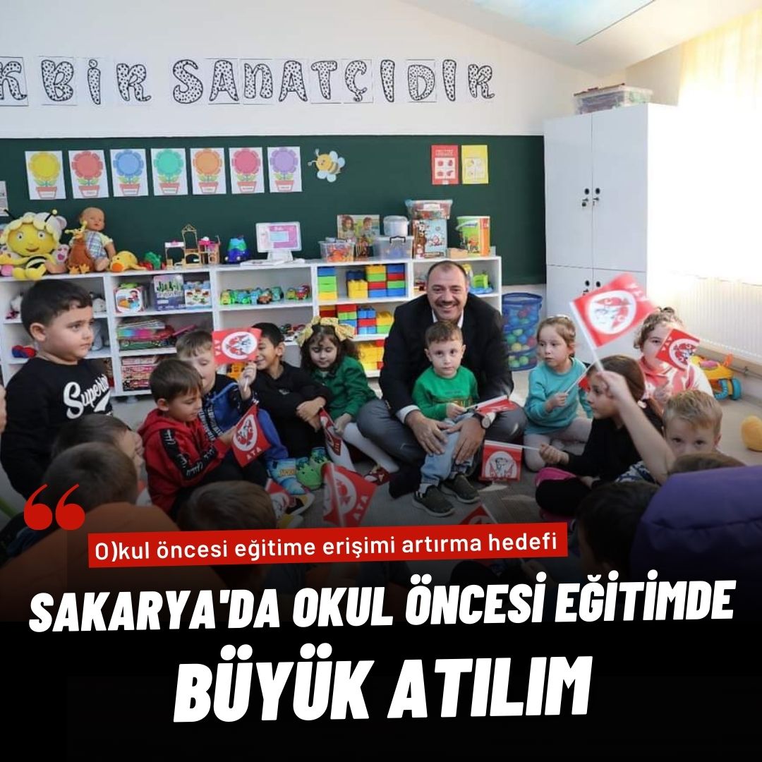 Sakarya'da Okul Öncesi Eğitimde Büyük Atılım