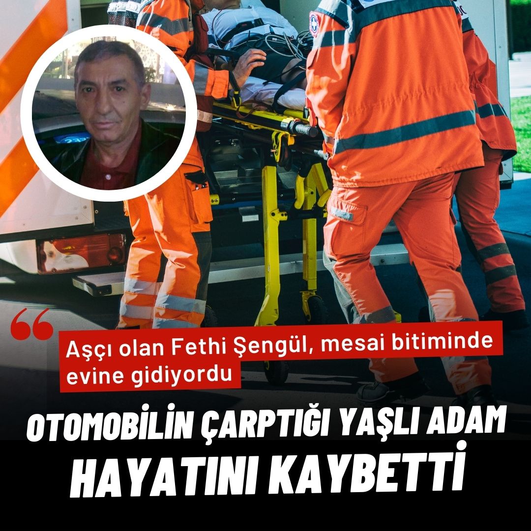 Otomobilin çarptığı yaşlı adam hayatını kaybetti