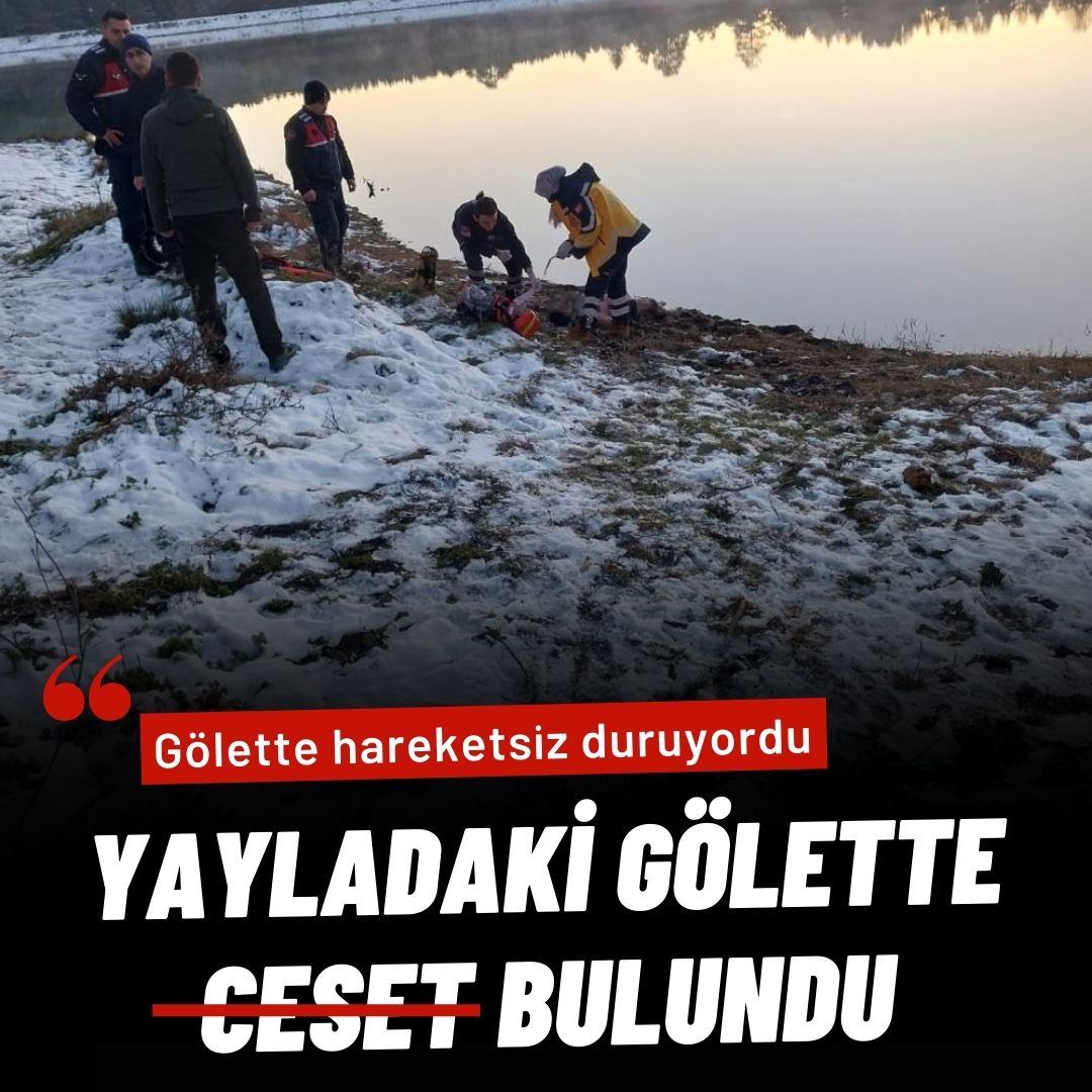 Yayladaki gölette ceset bulundu