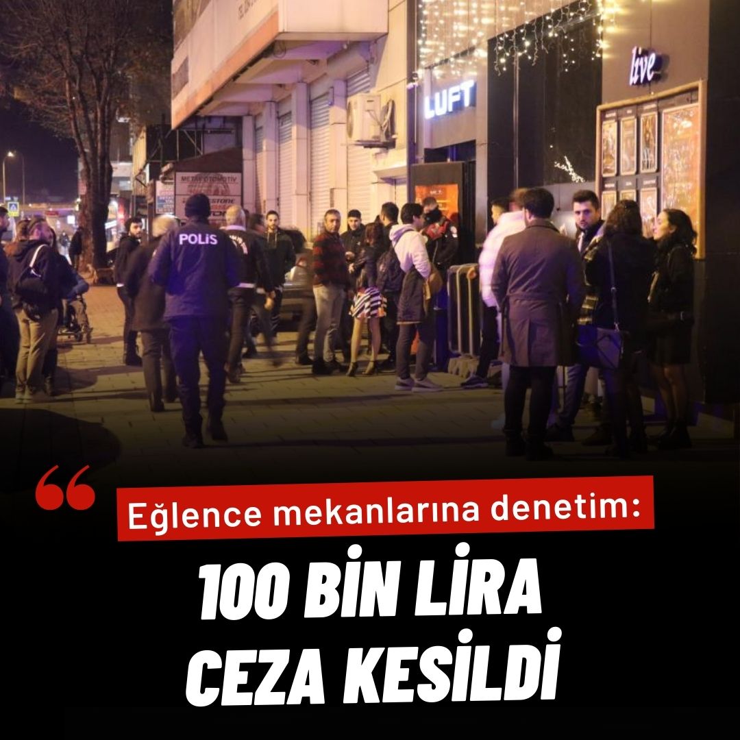 Polisten yılbaşı öncesi eğlence mekanlarına denetim: 100 bin lira ceza kesildi