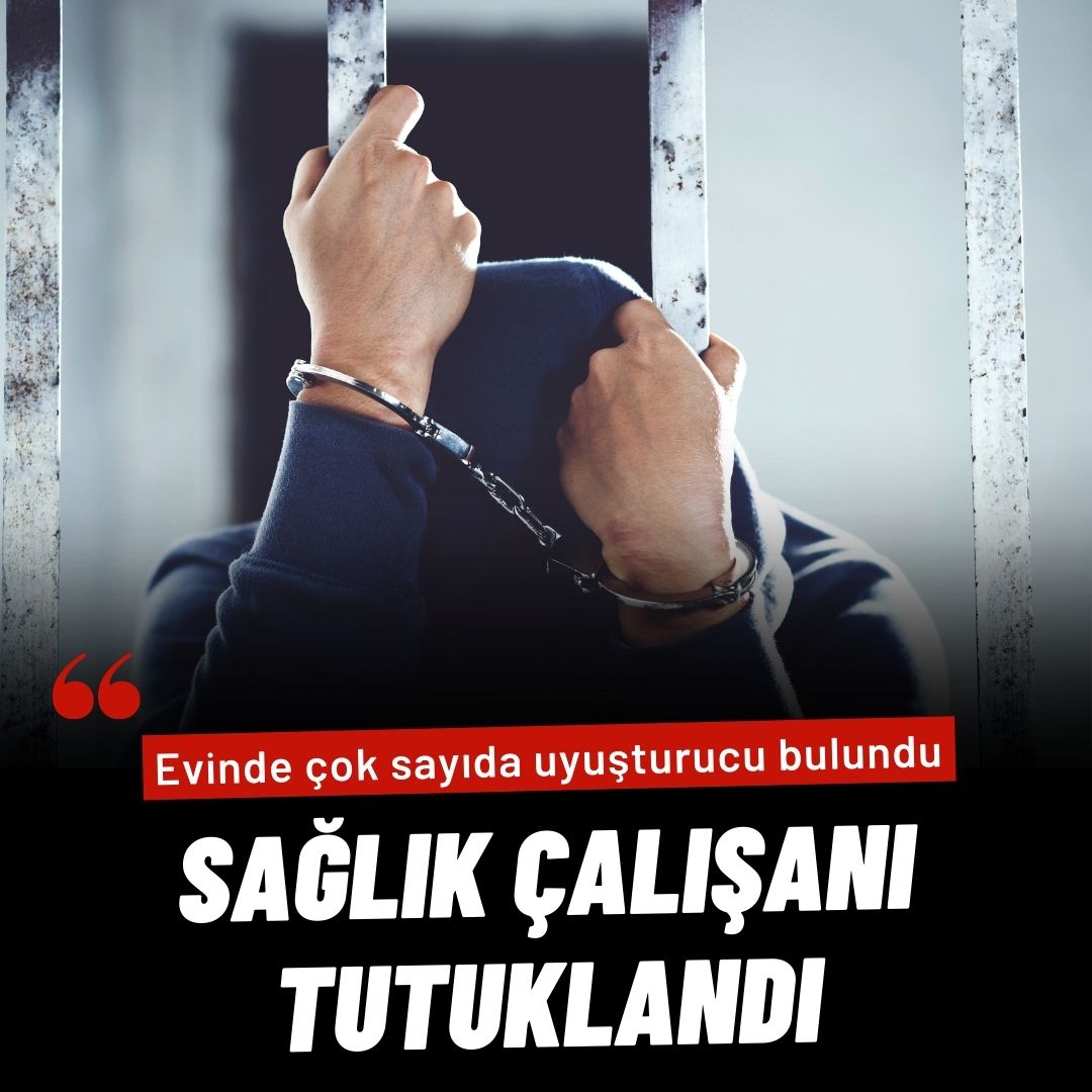 İkametinde uyuşturucu bulunan sağlık çalışanı tutuklandı