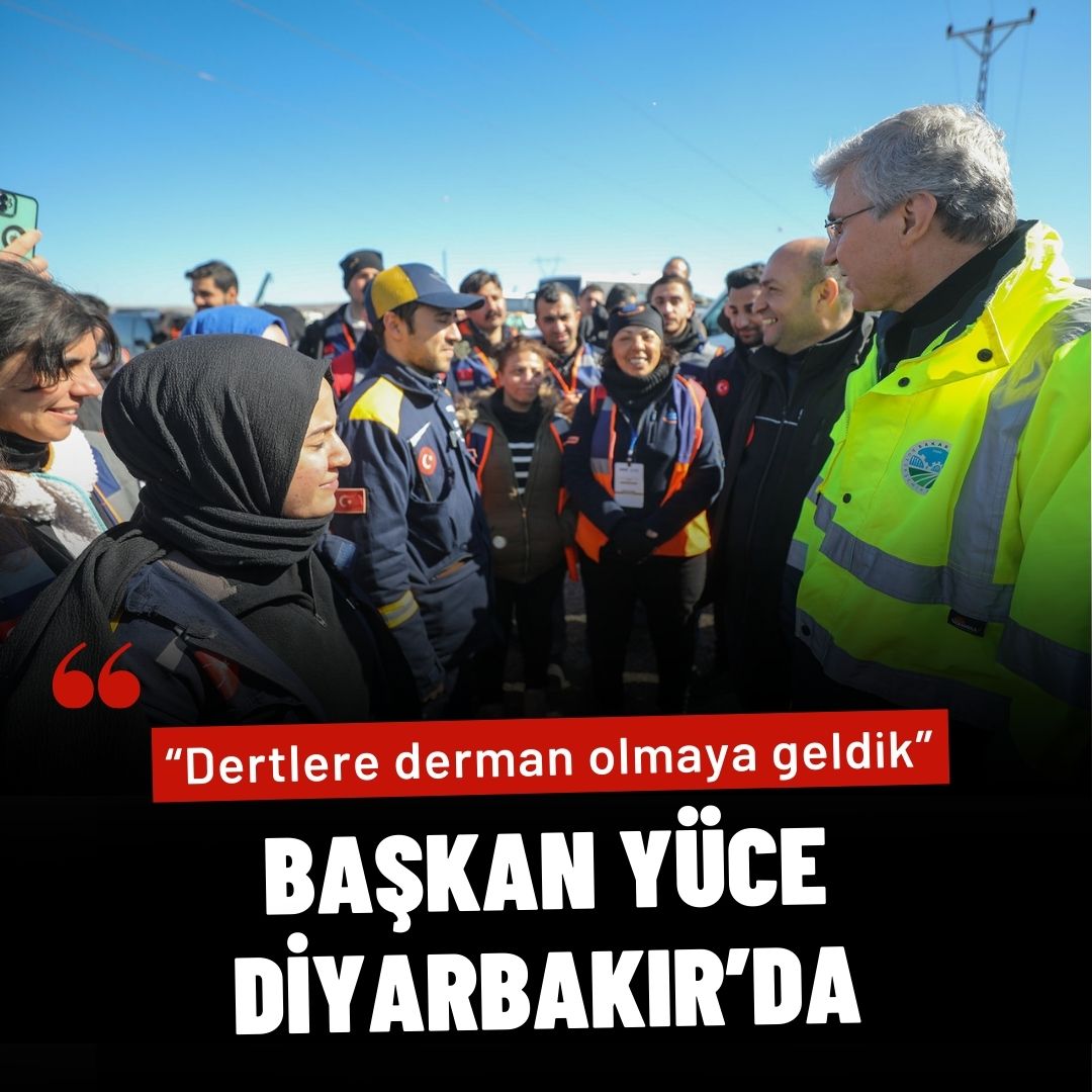 Başkan Yüce Diyarbakır’da: “Dertlere derman olmaya geldik”