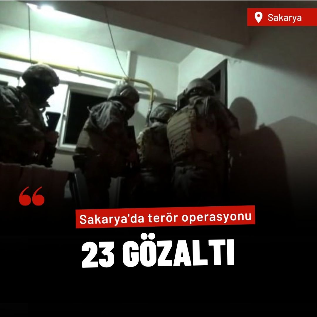 Sakarya'da terör operasyonu: 23 gözaltı
