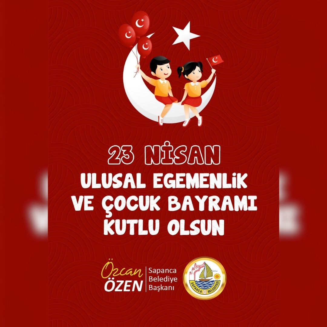 Başkan Özen’den, 23 Nisan Ulusal Egemenlik ve Çocuk Bayramı Mesajı