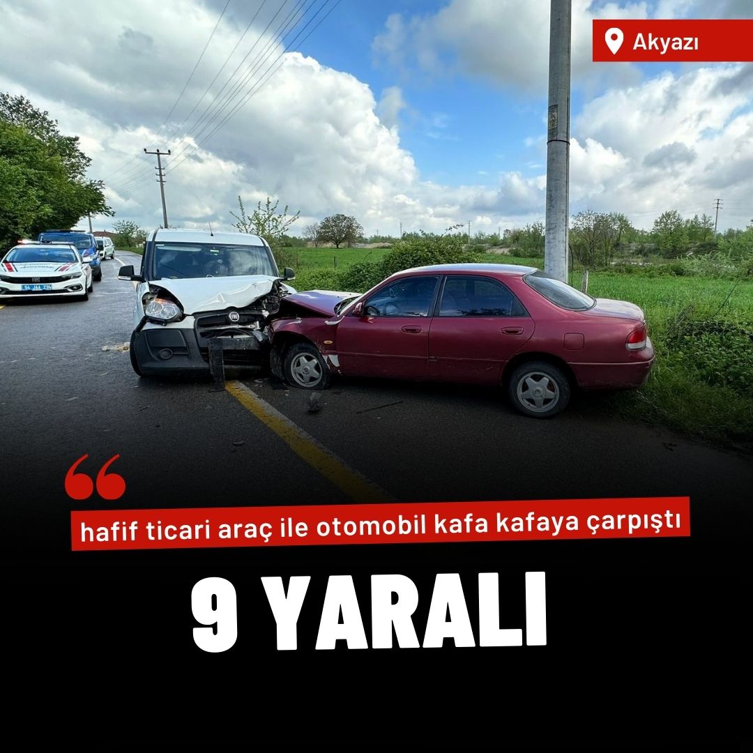 Sakarya’da hafif ticari araç ile otomobil kafa kafaya çarpıştı: 9 yaralı