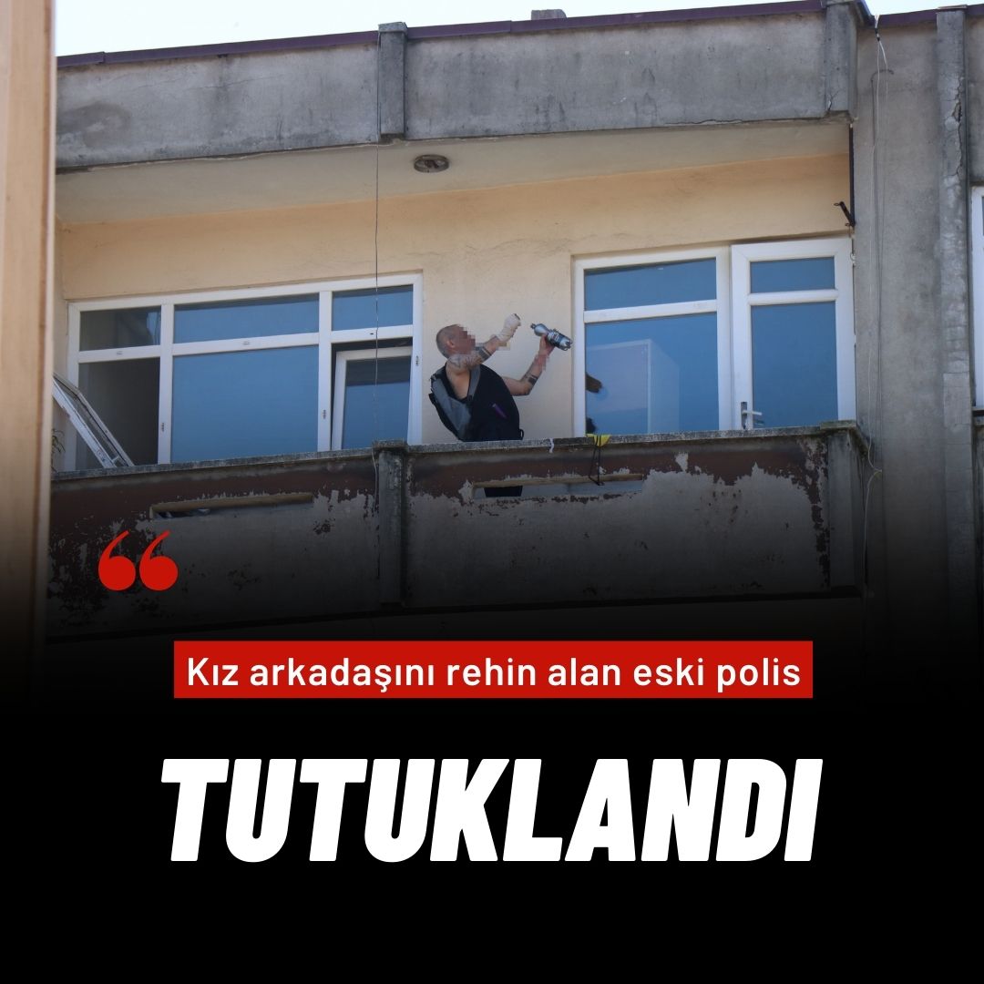 Kız arkadaşını rehin alan eski polis, tutuklandı