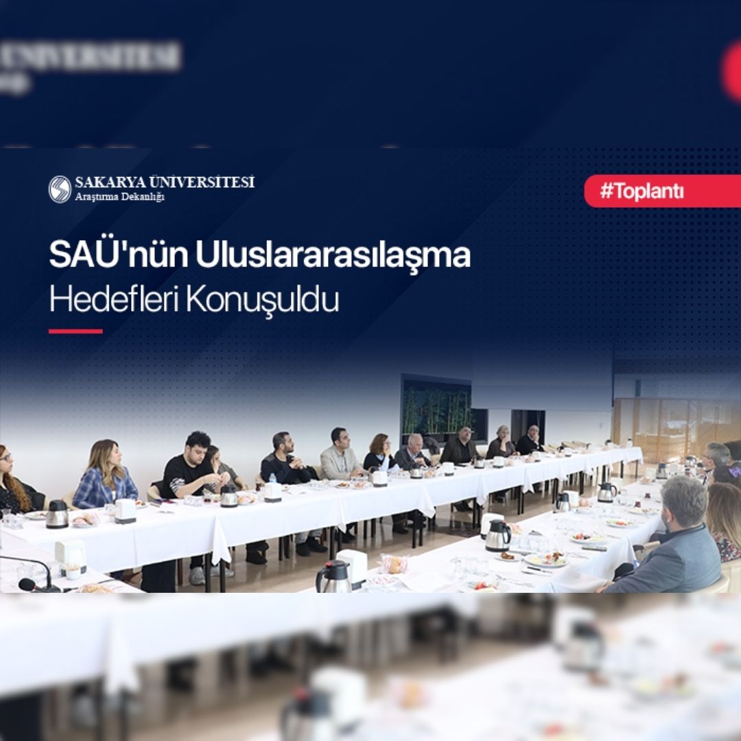 SAÜ’nün Uluslararasılaşma Hedefleri Konuşuldu