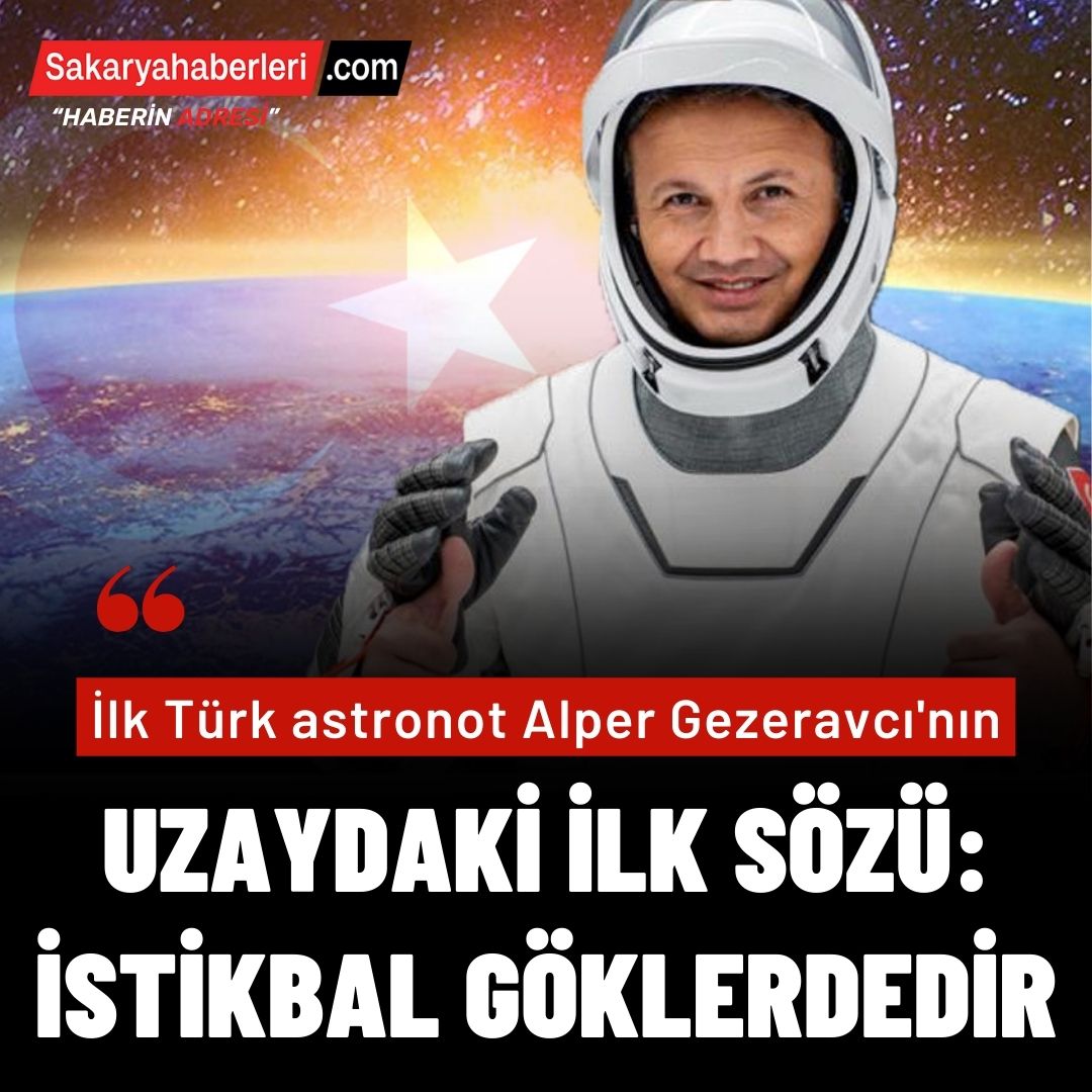 İlk Türk astronot Alper Gezeravcı'nın uzaydaki ilk sözü: İstikbal göklerdedir