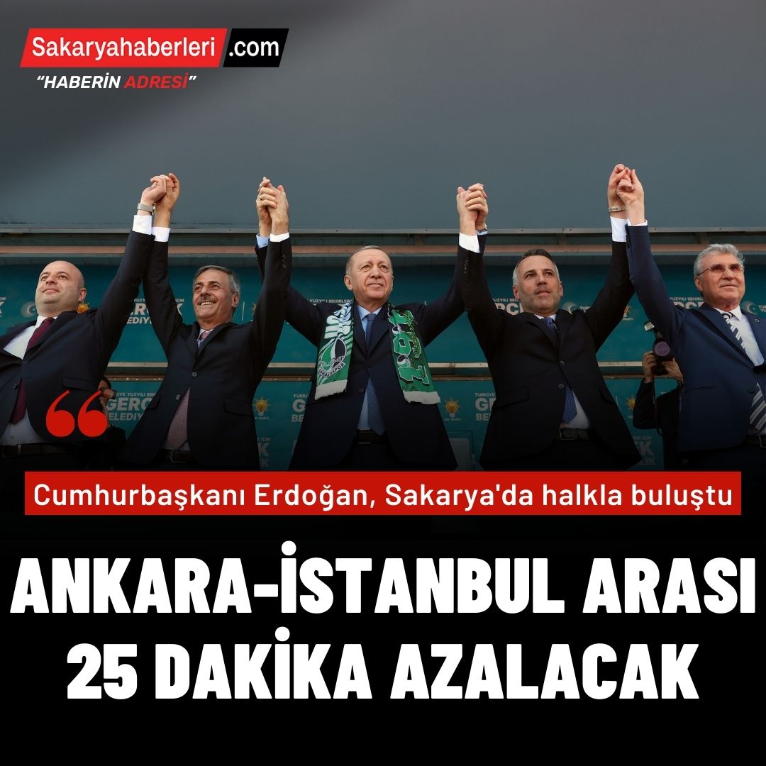 Cumhurbaşkanı Erdoğan: “Ankara-İstanbul arasındaki seyahat süresi 25 dakika daha azalacaktır”