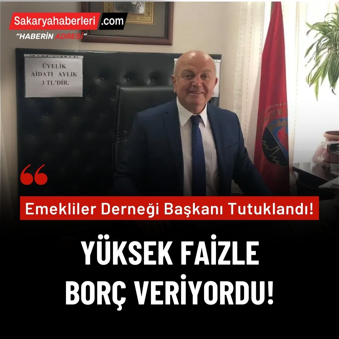 Yüksek faizle borç para veren Emekliler Derneği Başkanı ‘Tefecilik’ suçundan tutuklandı