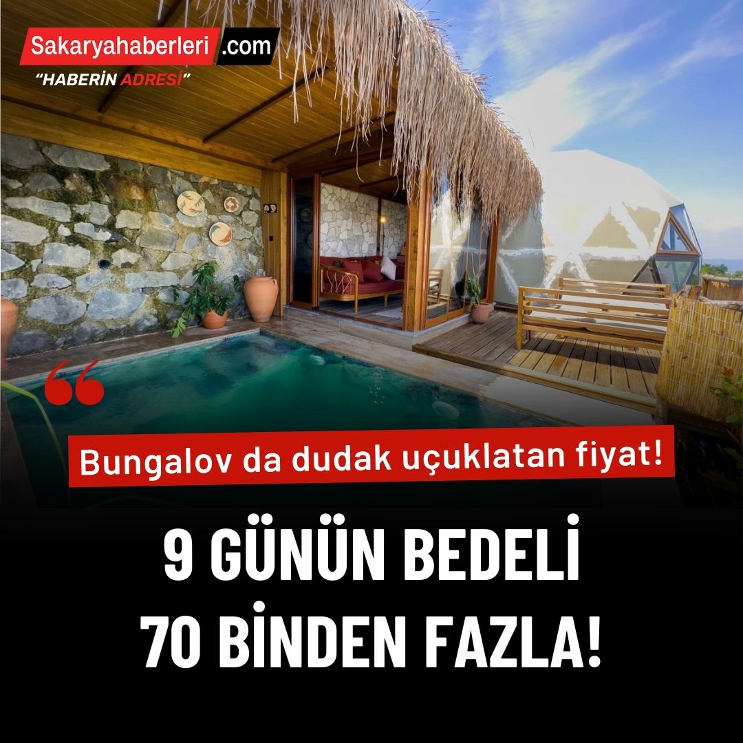 Bungalovda dudak uçuklatan fiyat: 9 günün bedeli 70 binin üzerinde