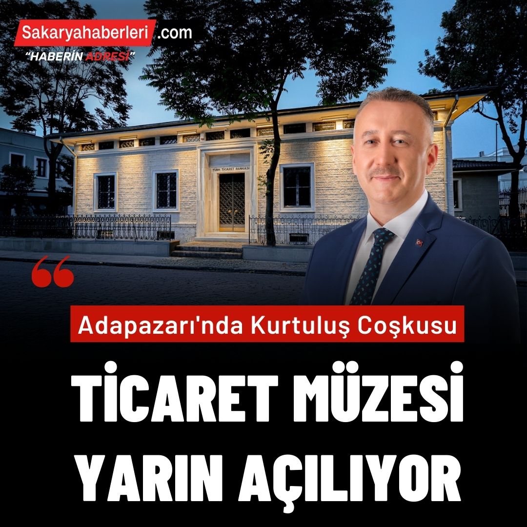 Adapazarı Ticaret Müzesi 21 Haziran’da Açılıyor