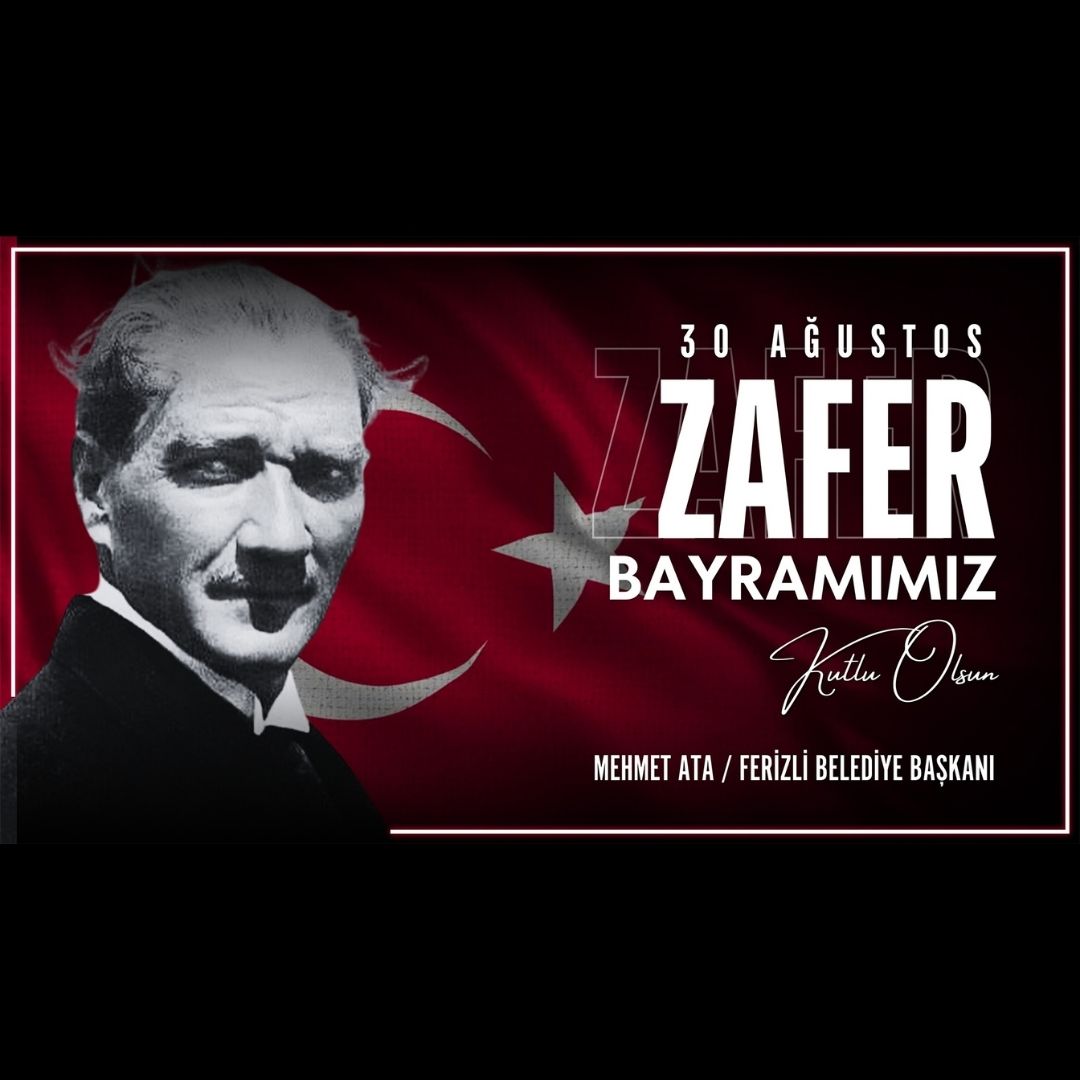 Ferizli Belediye Başkanı Mehmet Ata'dan 30 Ağustos Zafer Bayramı Mesajı