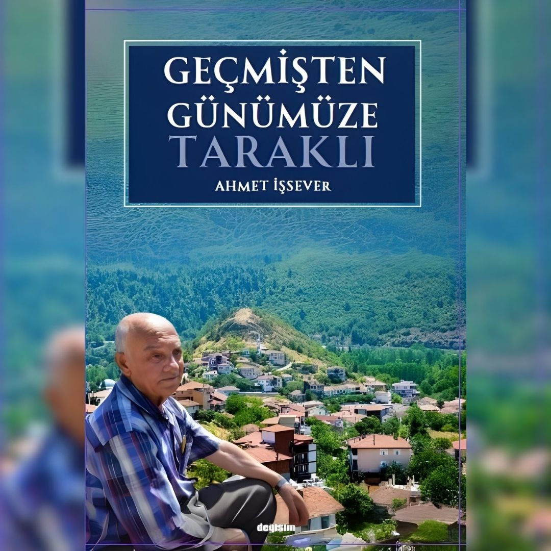 Ahmet İşsever’den Güzel ve Anlamlı Bir Kitap Daha: ‘Geçmişten Günümüze Taraklı’