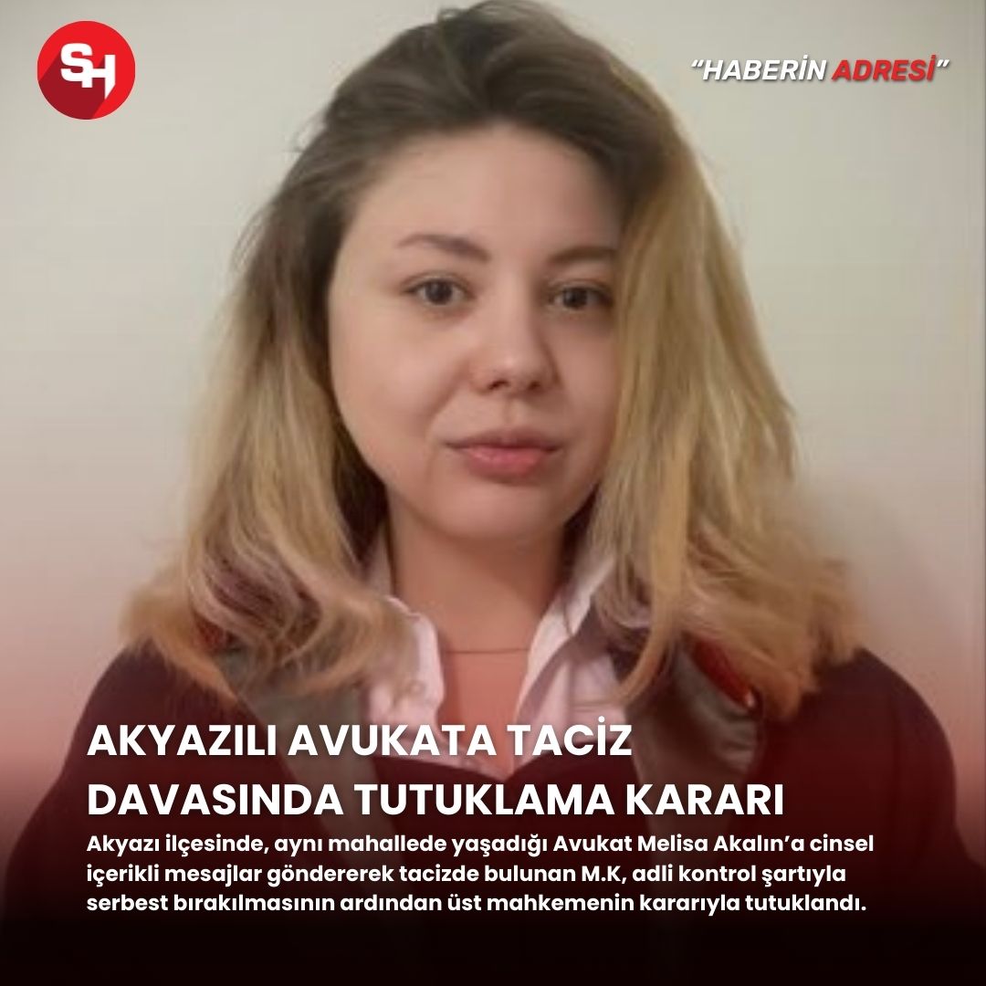 Akyazılı avukata taciz davasında tutuklama kararı