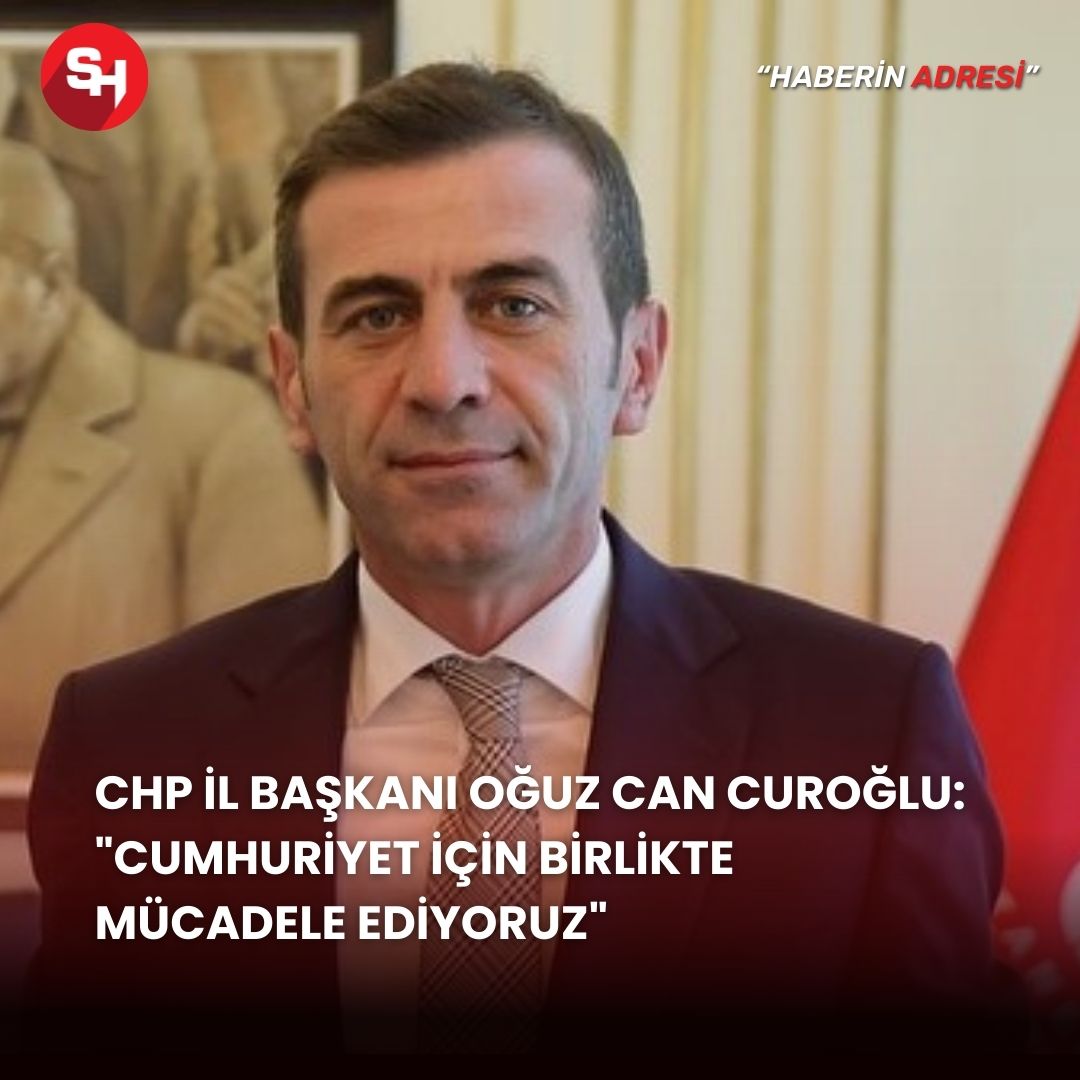 CHP İl Başkanı Oğuz Can Curoğlu: 