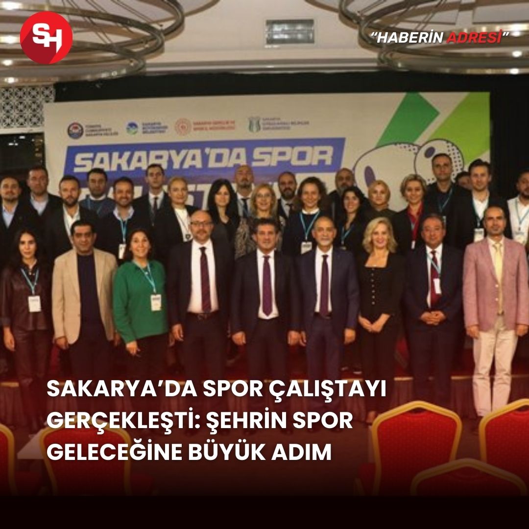 Sakarya’da Spor Çalıştayı Gerçekleşti Şehrin Spor Geleceğine Büyük Adım