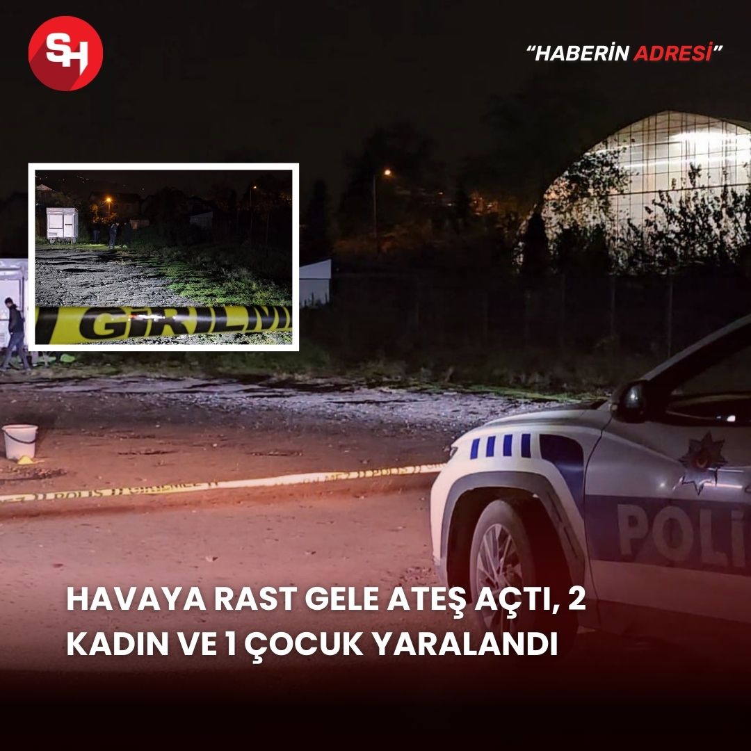 Havaya rast gele ateş açtı, 2 kadın ve 1 çocuk yaralandı