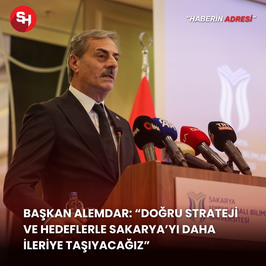 Başkan Alemdar: “Doğru strateji ve hedeflerle Sakarya’yı daha ileriye taşıyacağız”