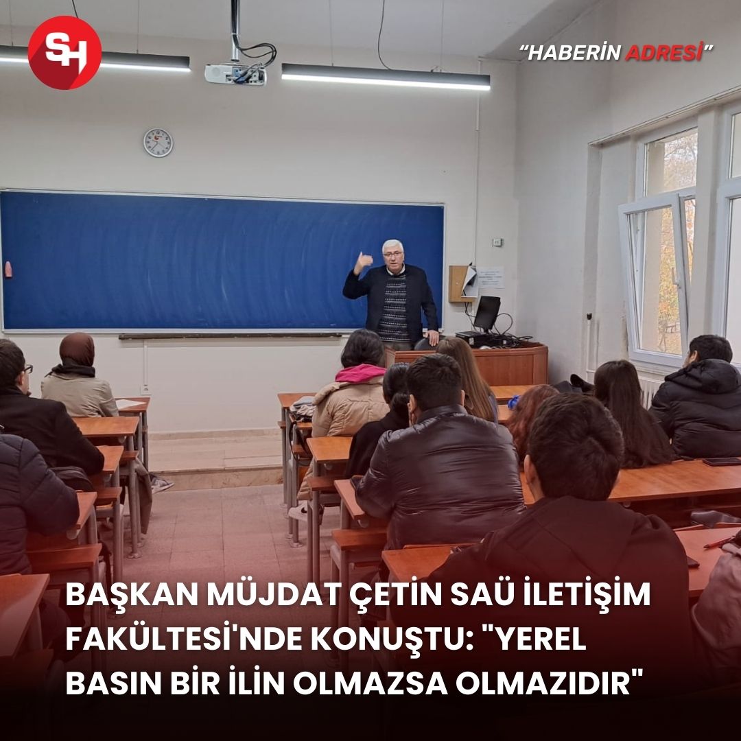 Başkan Müjdat Çetin SAÜ İletişim Fakültesi'nde konuştu: 