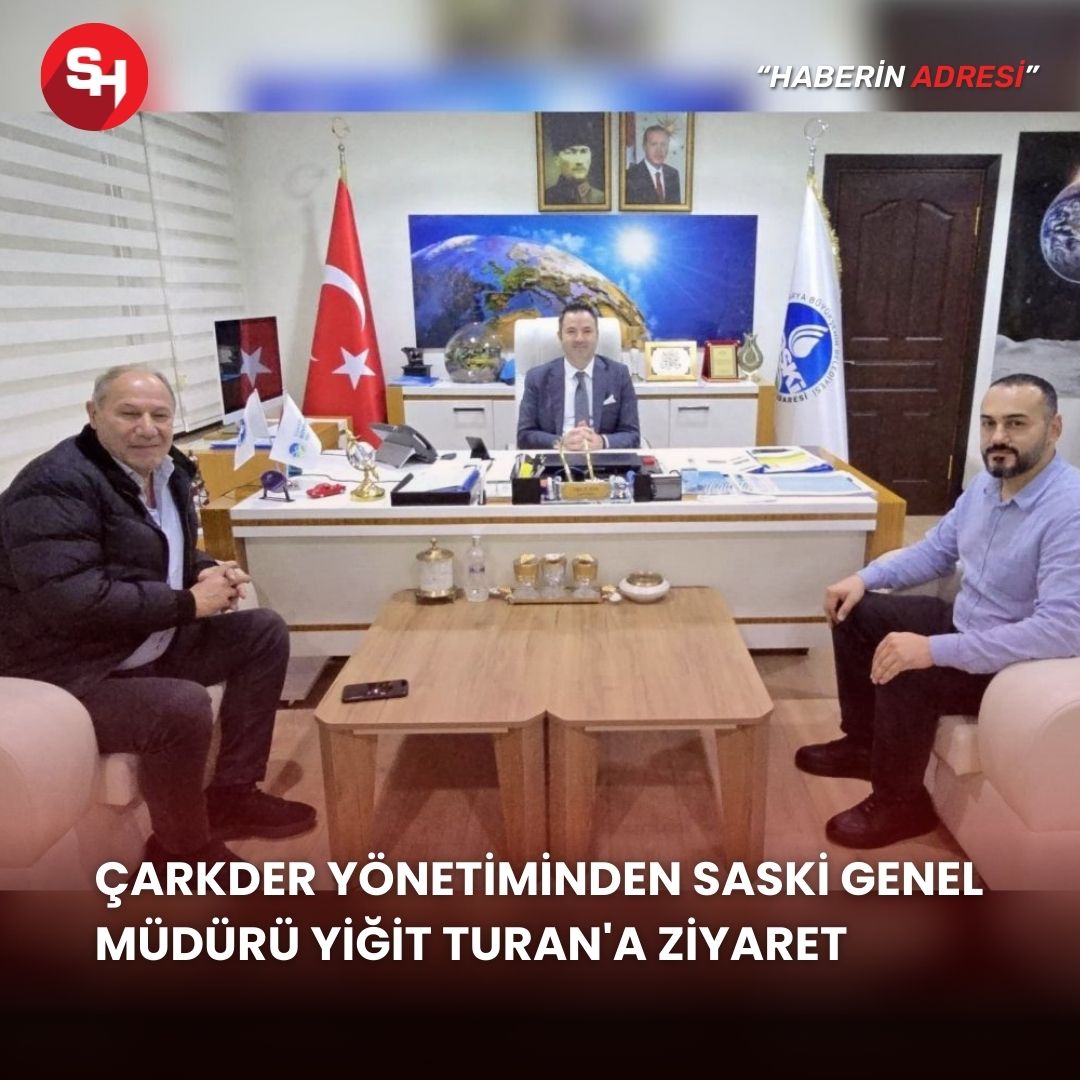 ÇARKDER Yönetiminden SASKİ Genel Müdürü Yiğit Turan'a ziyaret