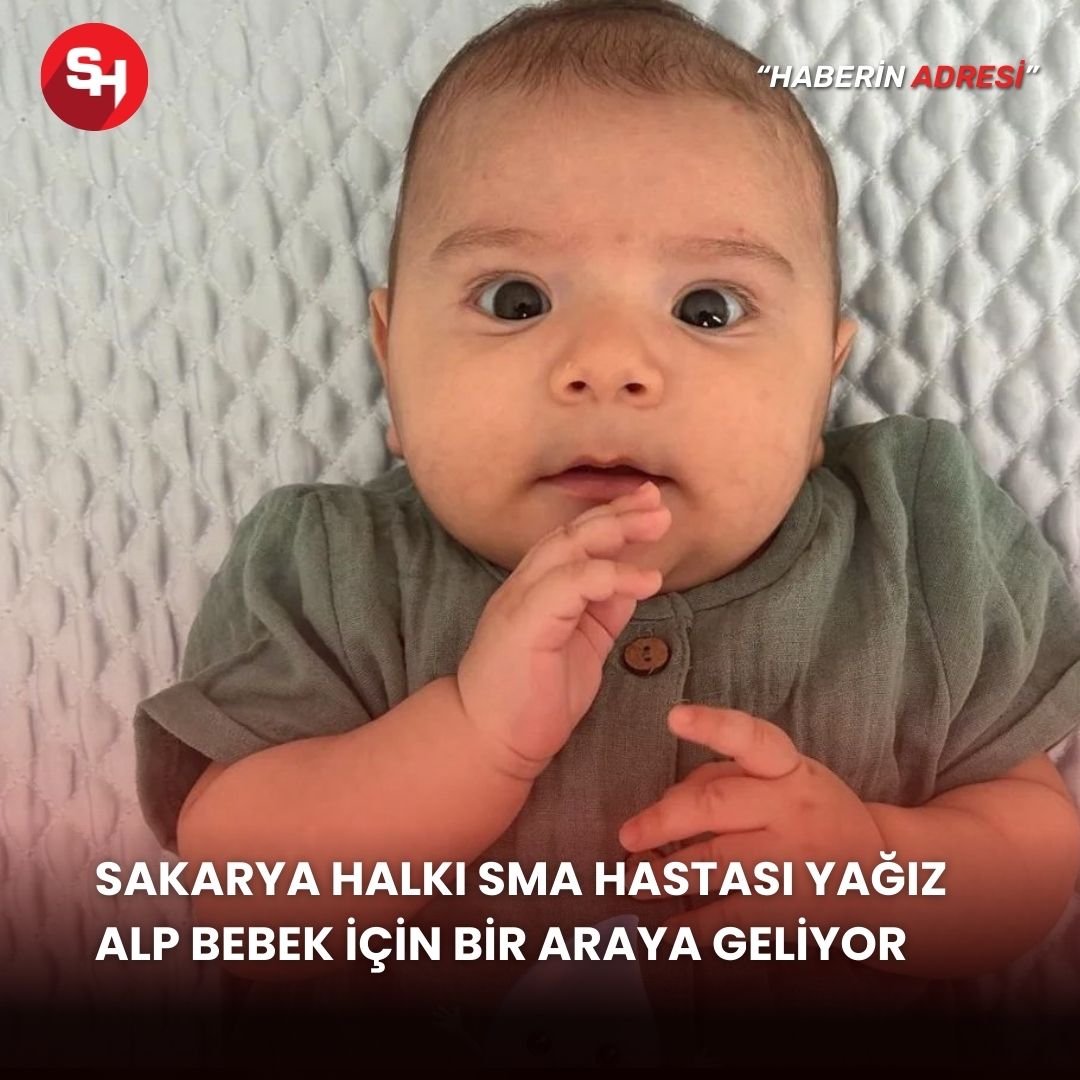 Sakarya Halkı SMA hastası Yağız Alp Bebek İçin bir araya geliyor