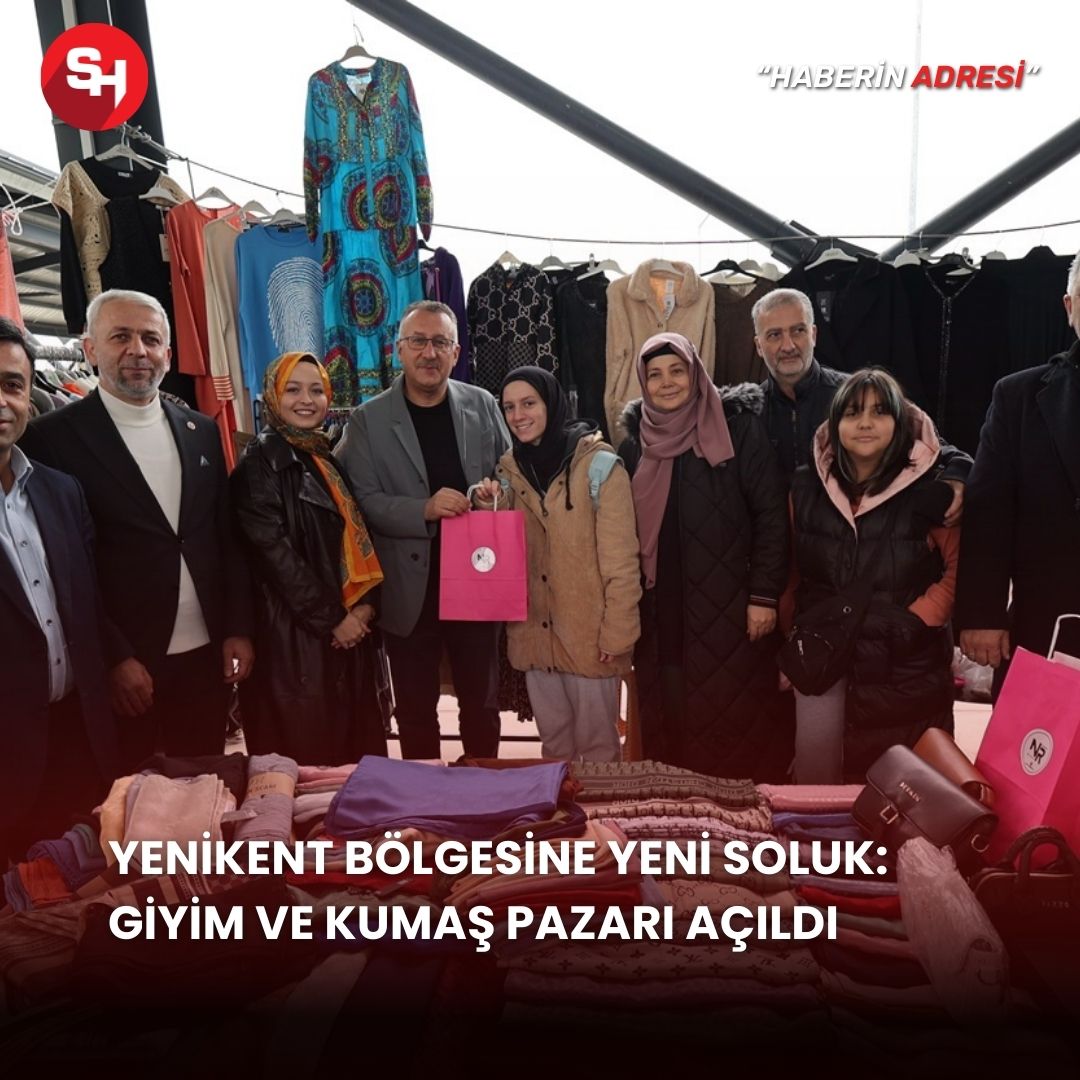 Yenikent Bölgesine Yeni Soluk: Giyim ve Kumaş Pazarı Açıldı