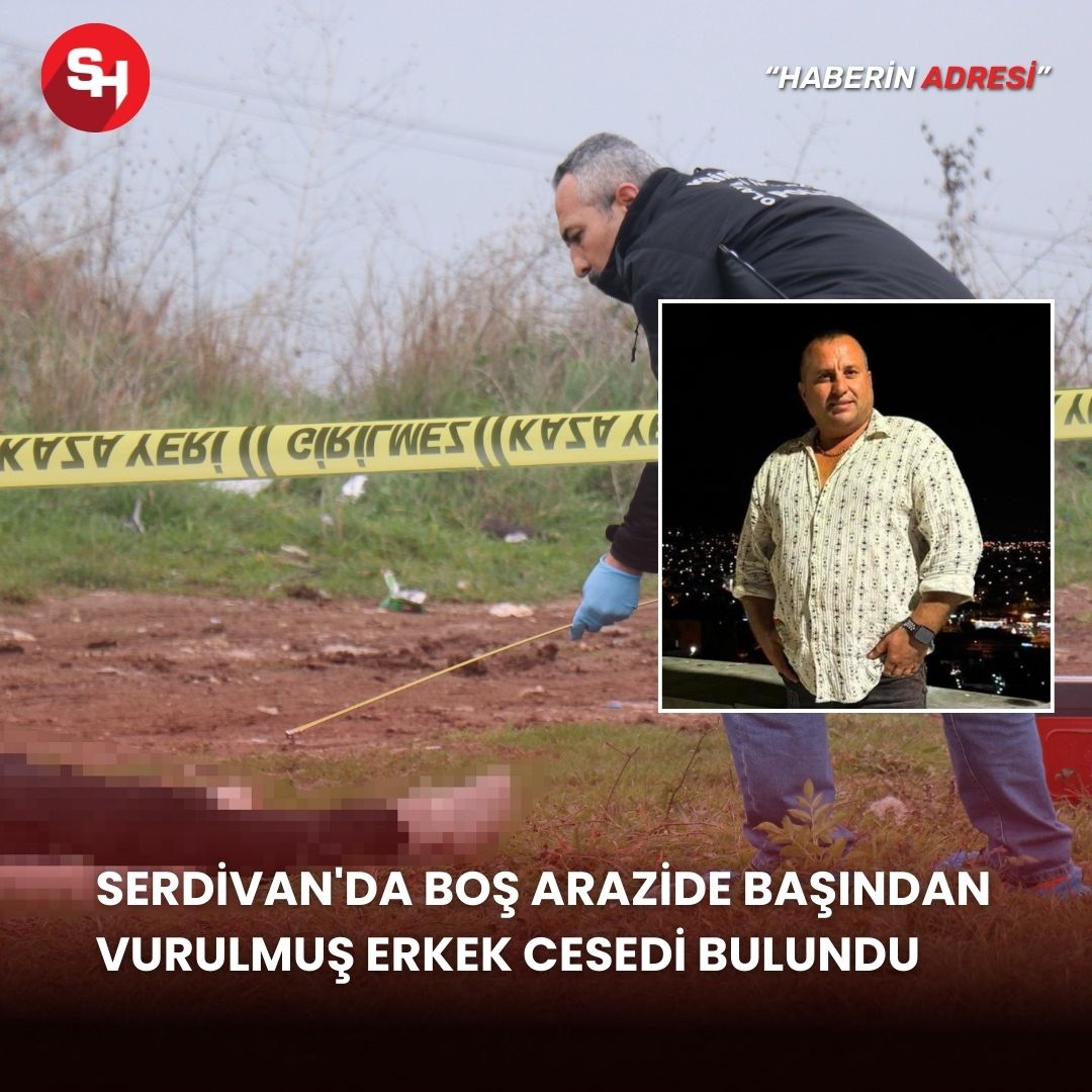 Serdivan'da boş arazide başından vurulmuş erkek cesedi bulundu