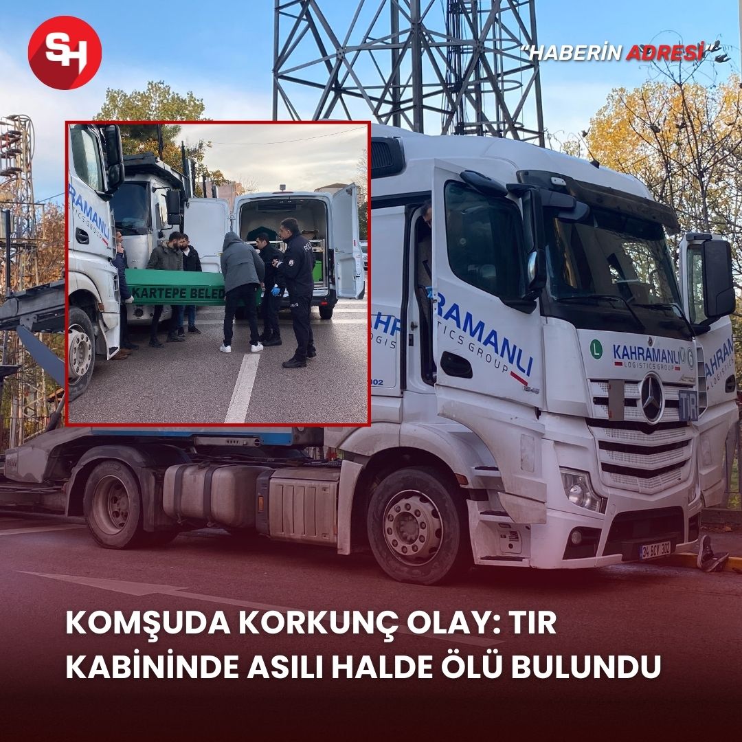 Komşuda Korkunç olay: Tır kabininde asılı halde ölü bulundu