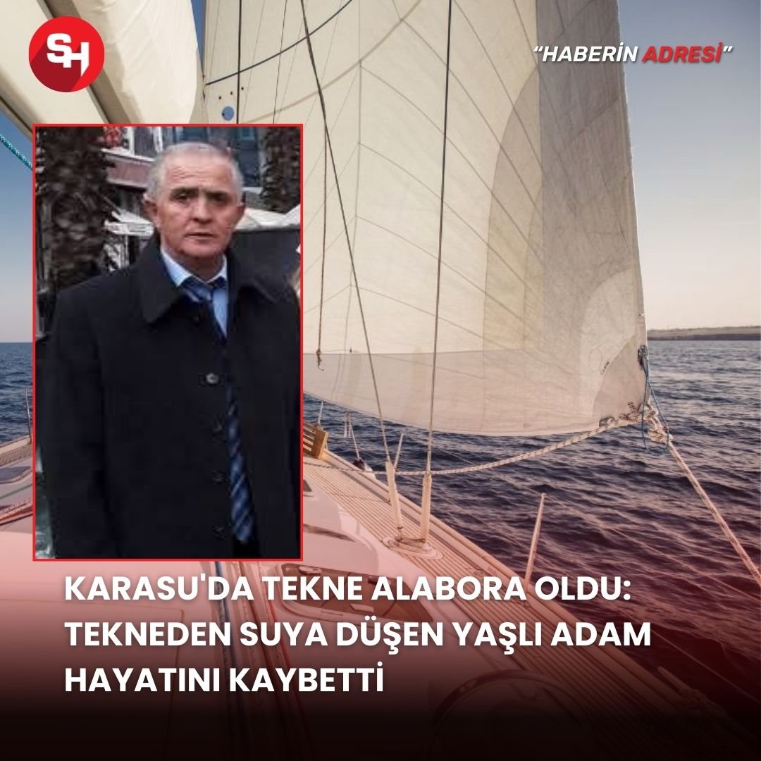 Karasu'da tekne alabora oldu: Tekneden suya düşen yaşlı adam hayatını kaybetti