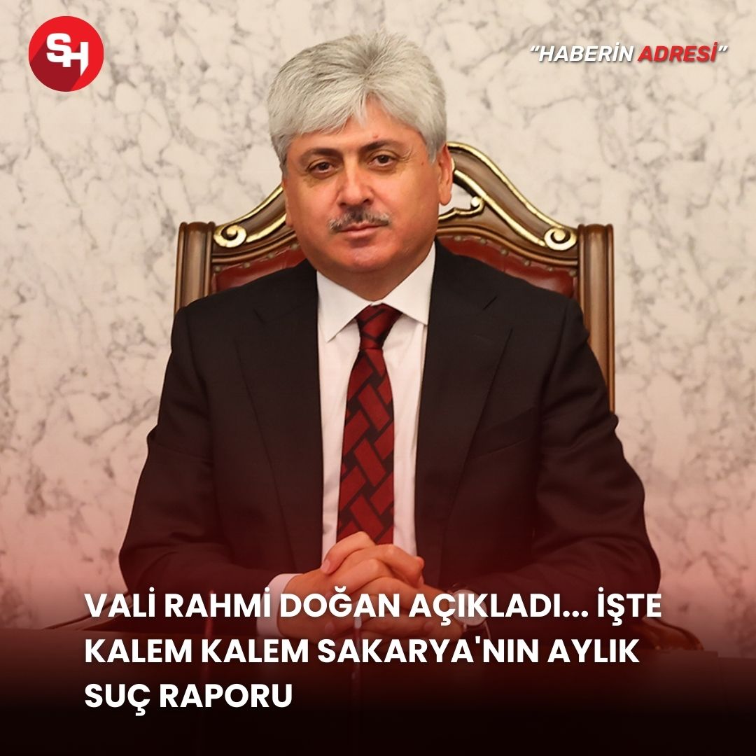 Vali Rahmi Doğan açıkladı... İşte kalem kalem Sakarya'nın aylık suç raporu