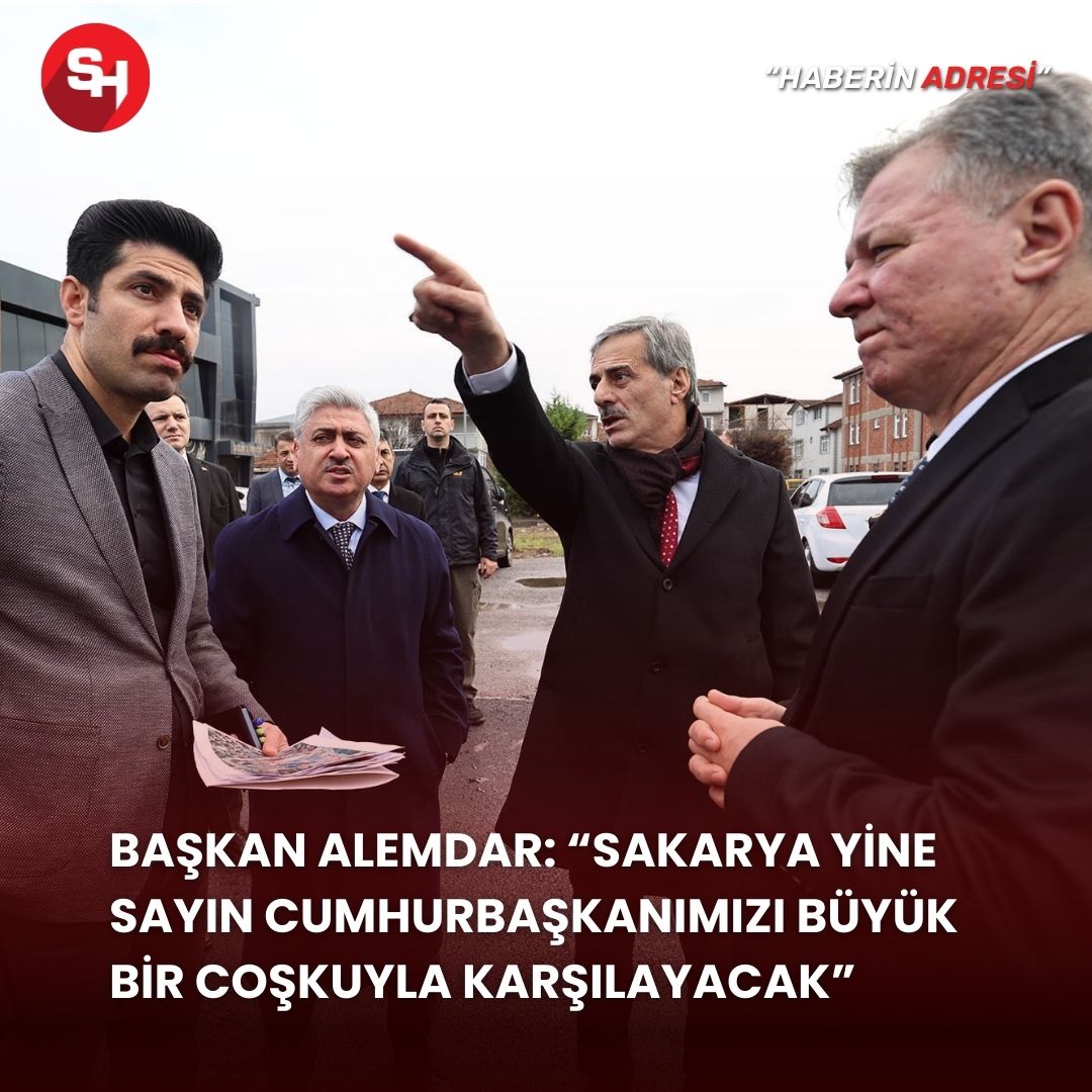 Başkan Alemdar: “Sakarya yine Sayın Cumhurbaşkanımızı büyük bir coşkuyla karşılayacak”