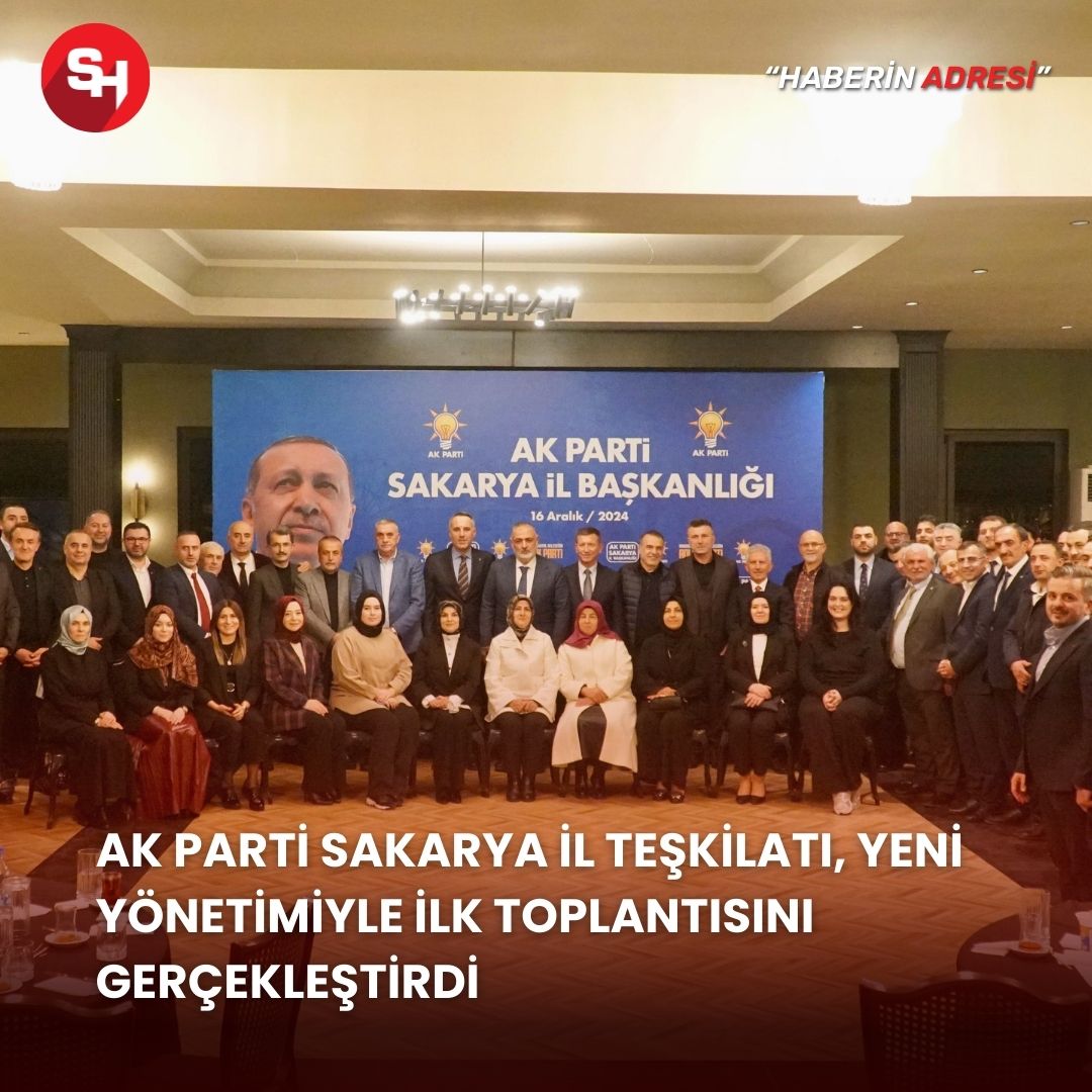 AK Parti Sakarya İl Teşkilatı, yeni yönetimiyle ilk toplantısını gerçekleştirdi