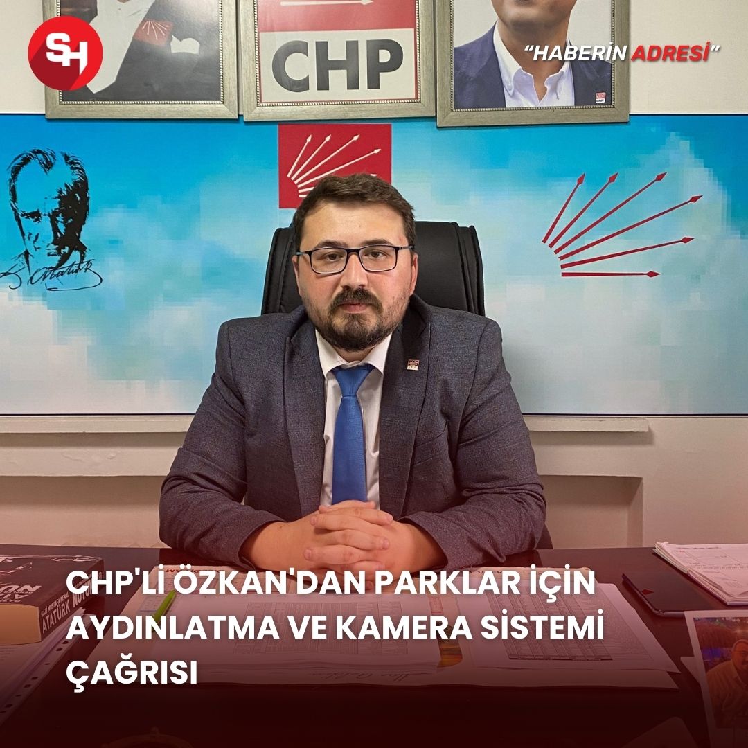 CHP'li Özkan'dan parklar için aydınlatma ve kamera sistemi çağrısı