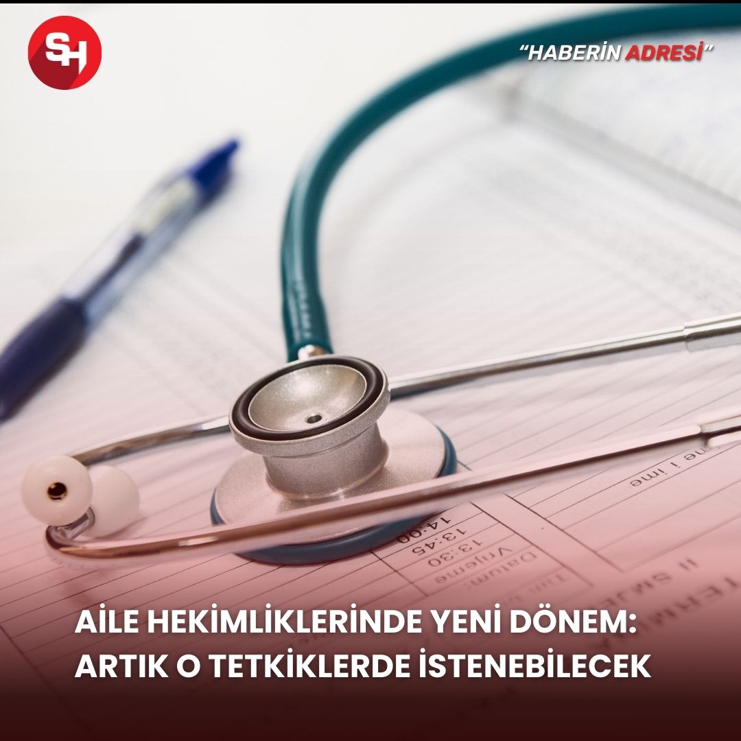 Aile hekimliklerinde yeni dönem: Artık o tetkikler de istenebilecek