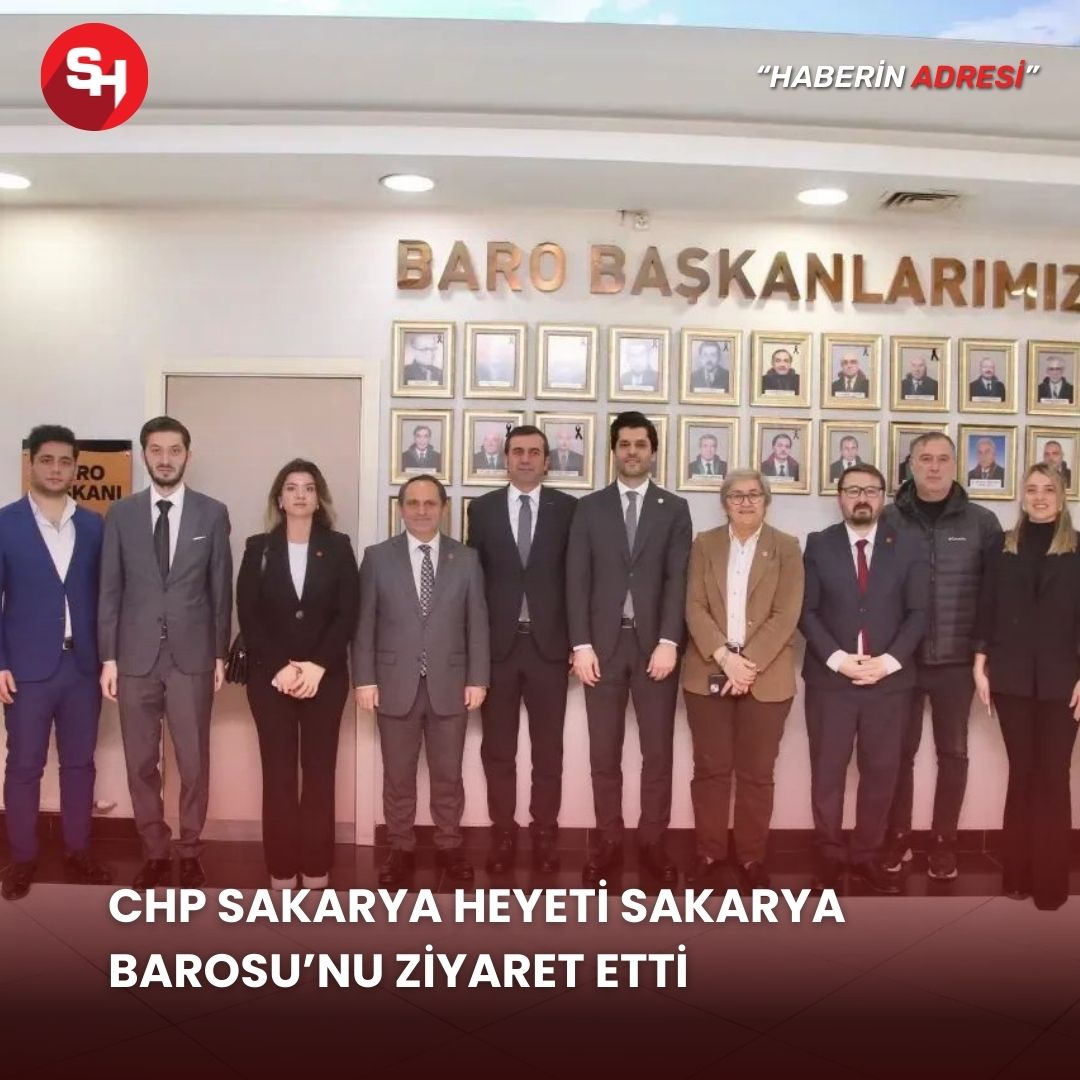 CHP Sakarya Heyeti Sakarya Barosu’nu Ziyaret Etti