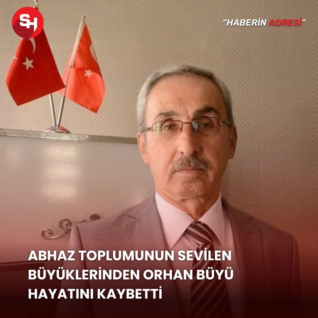 Abhaz toplumunun sevilen büyüklerinden Orhan Büyü hayatını kaybetti