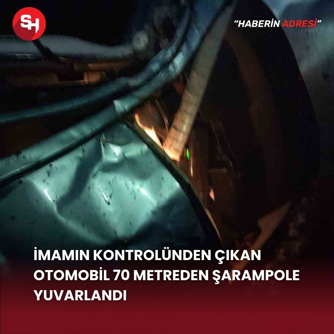 İmamın kontrolünden çıkan otomobil 70 metreden şarampole yuvarlandı