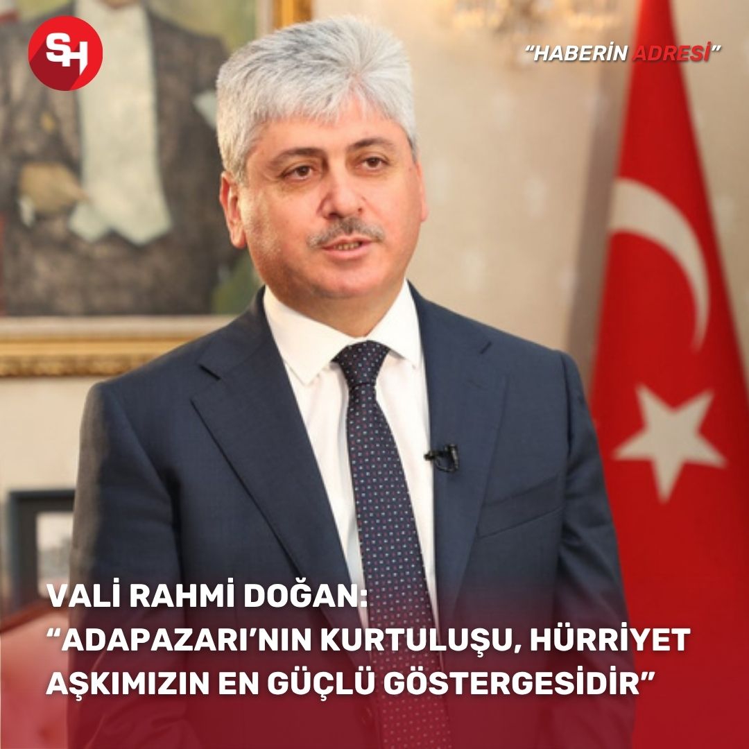 Vali Rahmi Doğan: “Adapazarı’nın Kurtuluşu, Hürriyet Aşkımızın En Güçlü Göstergesidir”