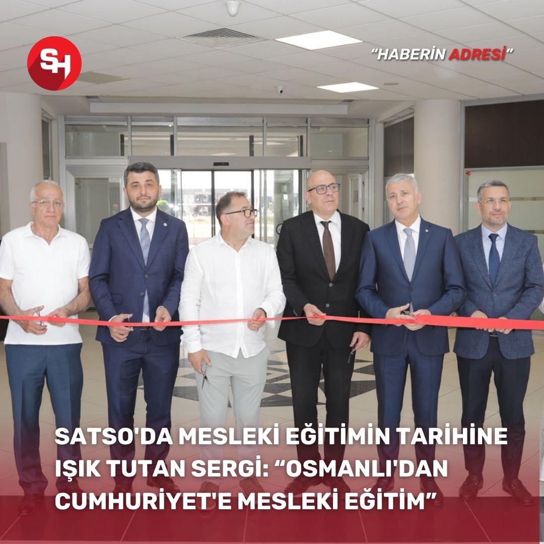 SATSO'da Mesleki Eğitimin Tarihine Işık Tutan Sergi: “Osmanlı'dan Cumhuriyet'e Mesleki Eğitim”