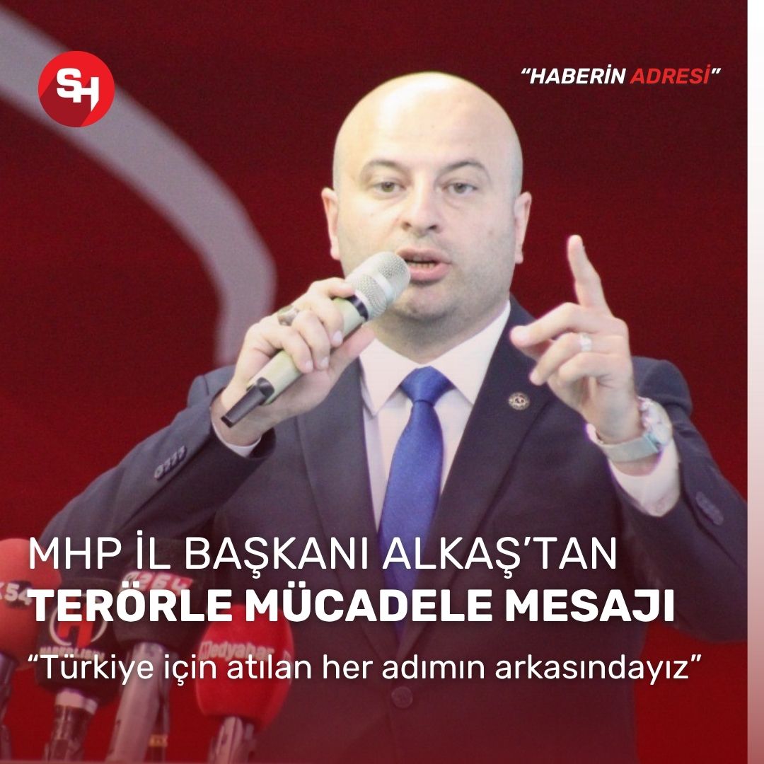 MHP Sakarya İl Başkanı Oğuz Alkaş’tan Terörle Mücadele Mesajı